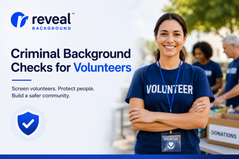 Criminal Background Checks for Volunteers: Why Every Organization Should Screen Volunteers Before Placement in 2026