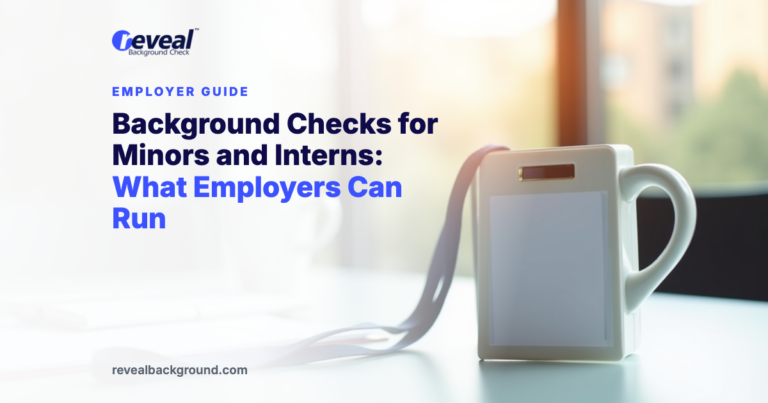 Background Checks for Minors and Interns: What Employers Can Run
