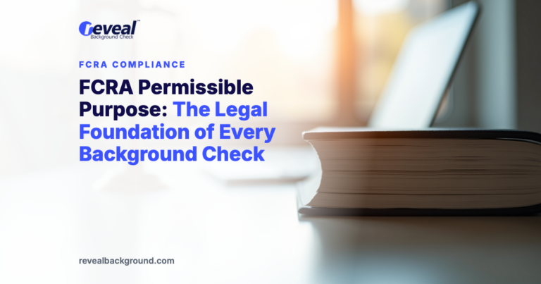 FCRA Permissible Purpose: The Legal Foundation of Every Background Check