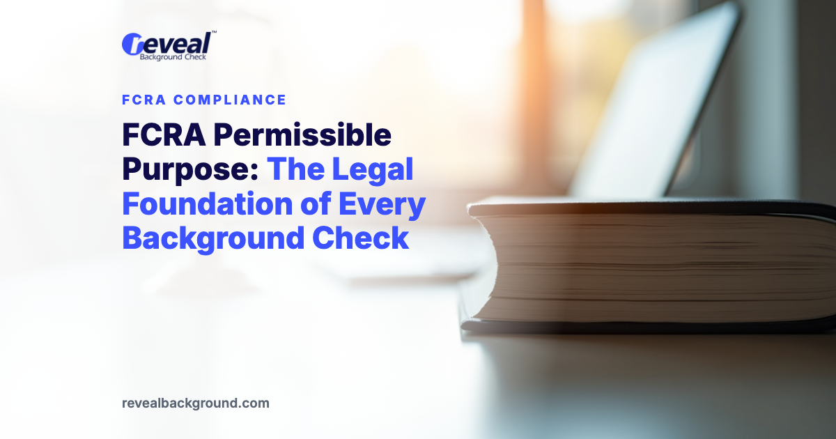 FCRA Permissible Purpose: The Legal Foundation of Every Background Check