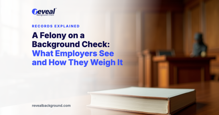 A Felony on a Background Check: What Employers See and How They Weigh It