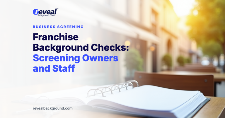 Franchise Background Checks: Screening Owners and Staff