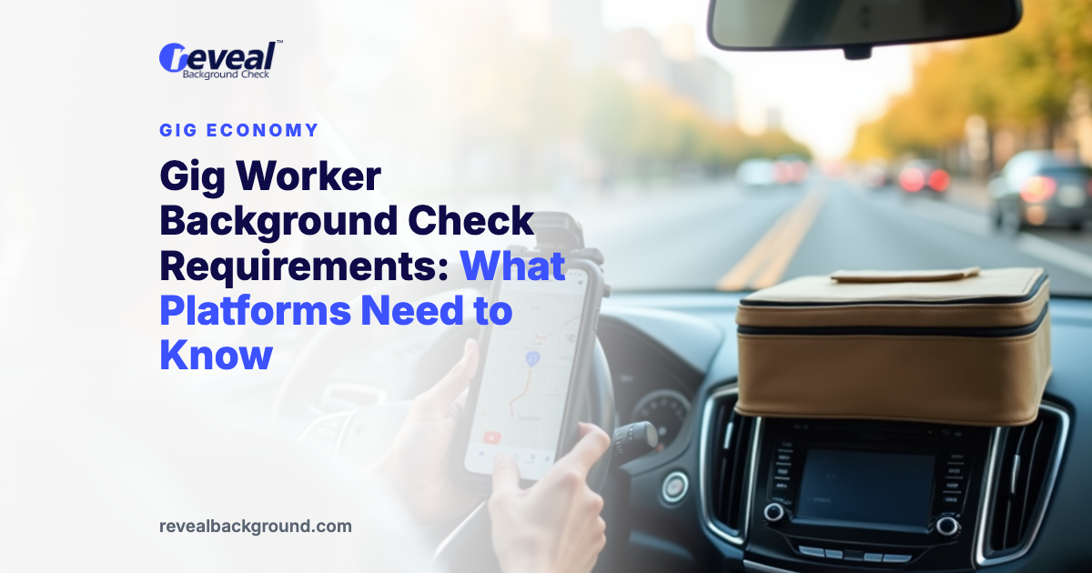 Gig Worker Background Check Requirements: What Platforms Need to Know