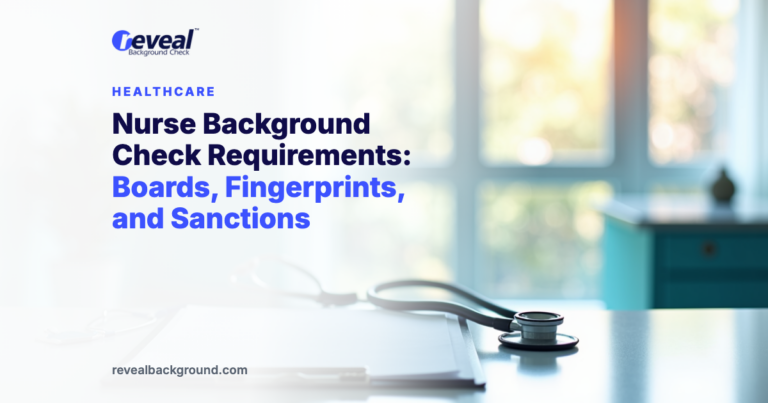Nurse Background Check Requirements: Boards, Fingerprints, and Sanctions