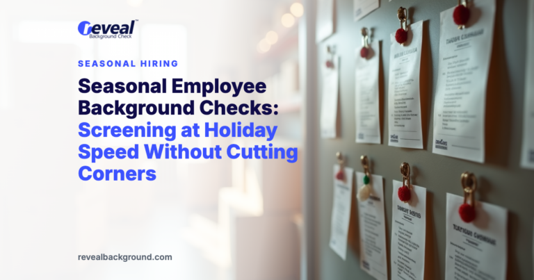 Seasonal Employee Background Checks: Screening at Holiday Speed Without Cutting Corners