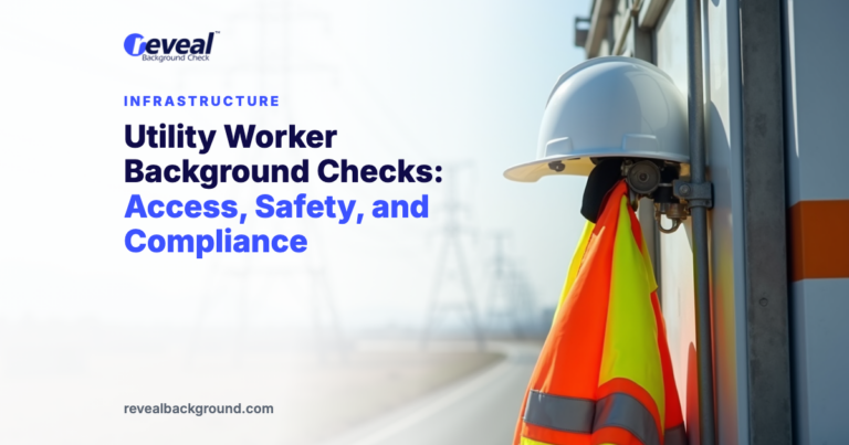Utility Worker Background Checks: Access, Safety, and Compliance