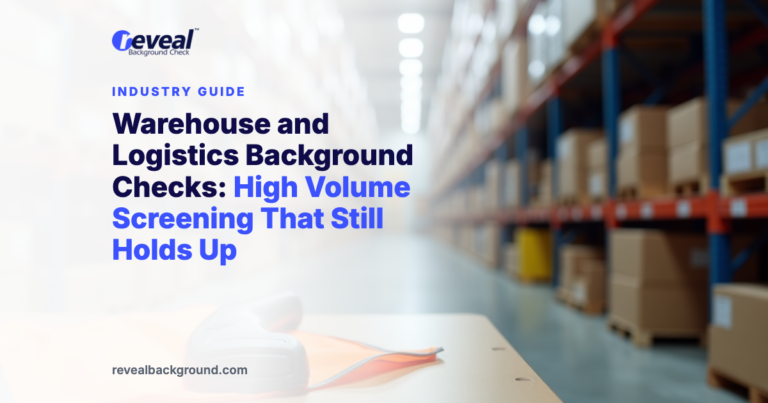 Warehouse and Logistics Background Checks: High Volume Screening That Still Holds Up