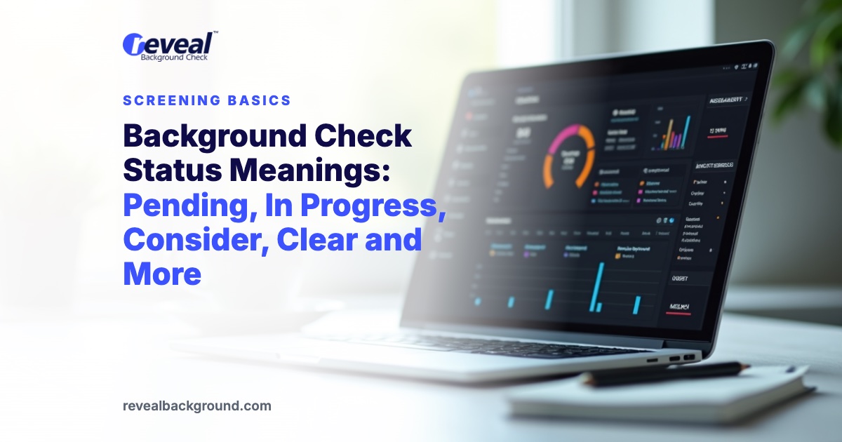 Background Check Status Meanings: Pending, In Progress, Consider, Clear and More