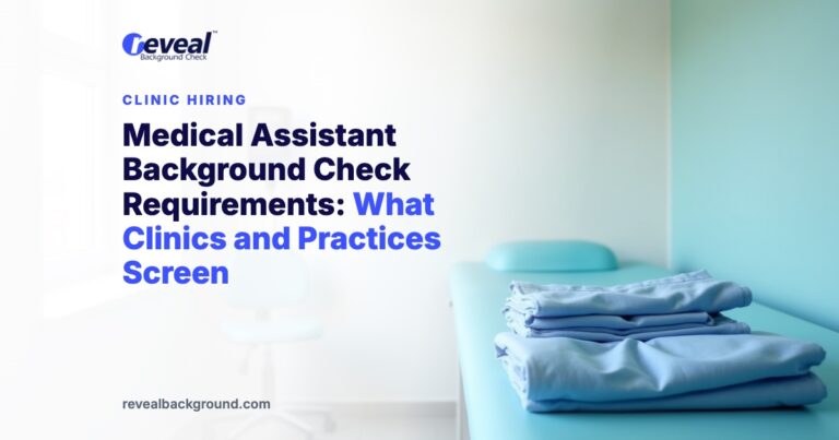 Medical Assistant Background Check Requirements: What Clinics and Practices Screen