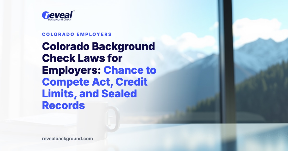 Colorado Background Check Laws for Employers: Chance to Compete Act, Credit Limits, and Sealed Records