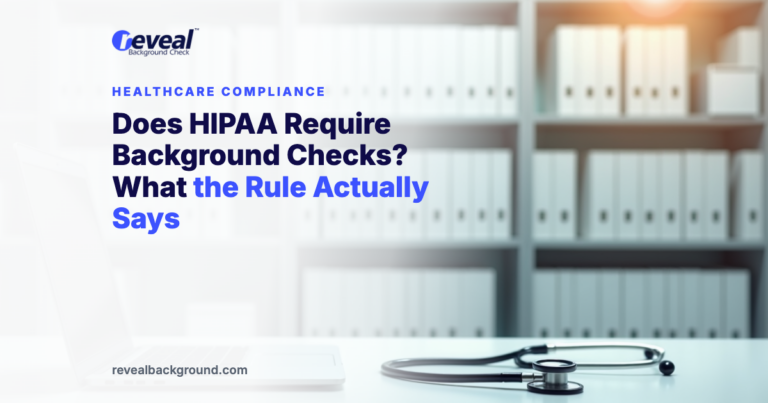 Does HIPAA Require Background Checks? What the Rule Actually Says
