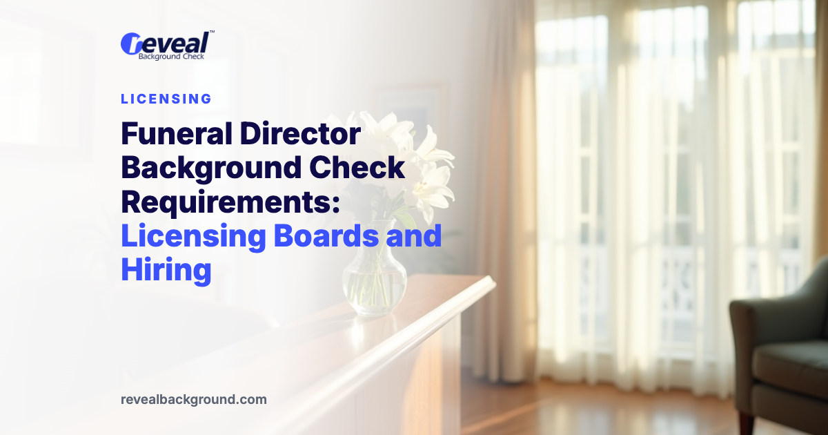 Funeral Director Background Check Requirements: Licensing Boards and Hiring