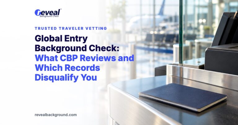 Global Entry Background Check: What CBP Reviews and Which Records Disqualify You