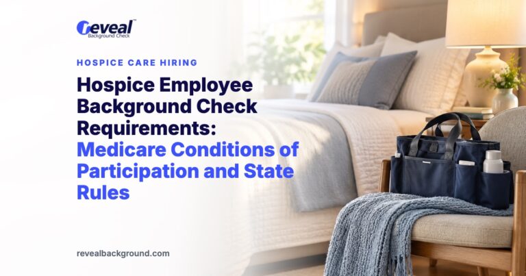 Hospice Employee Background Check Requirements: Medicare Conditions of Participation and State Rules