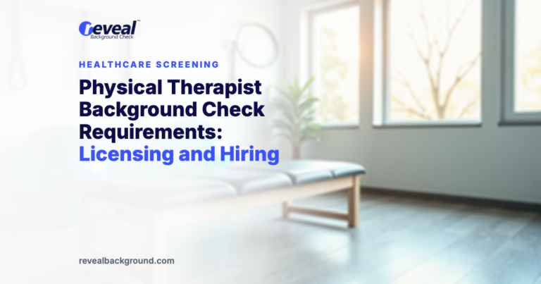 Physical Therapist Background Check Requirements: Licensing and Hiring