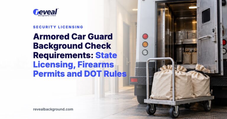 Armored Car Guard Background Check Requirements: State Licensing, Firearms Permits and DOT Rules