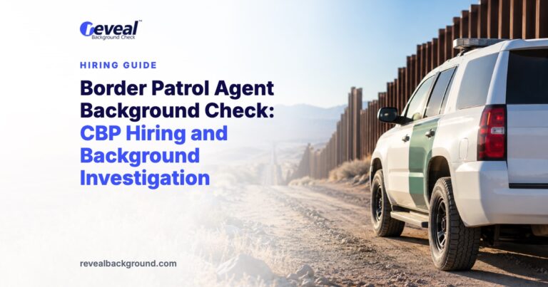 Border Patrol Agent Background Check: CBP Hiring and Background Investigation