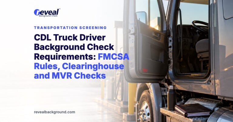 CDL Truck Driver Background Check Requirements: FMCSA Rules, Clearinghouse and MVR Checks