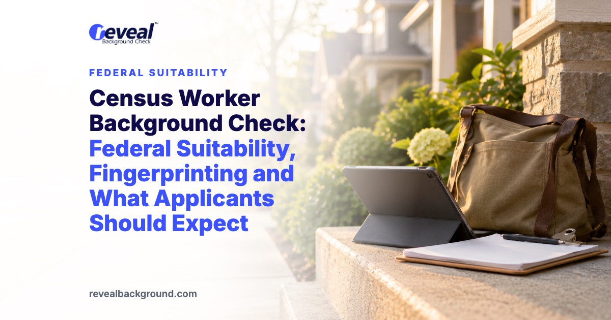 Census Worker Background Check: Federal Suitability, Fingerprinting and What Applicants Should Expect