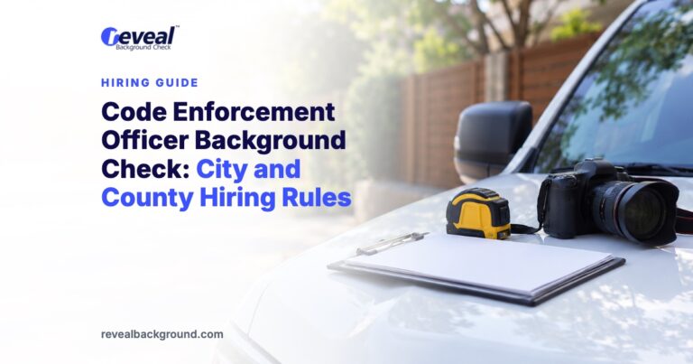 Code Enforcement Officer Background Check: City and County Hiring Rules