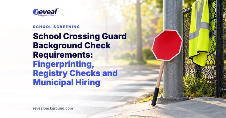 School Crossing Guard Background Check Requirements: Fingerprinting, Registry Checks and Municipal Hiring