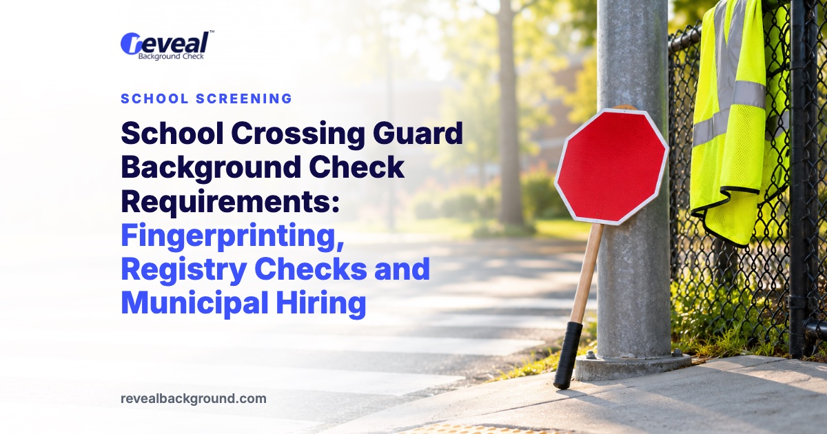 School Crossing Guard Background Check Requirements: Fingerprinting, Registry Checks and Municipal Hiring