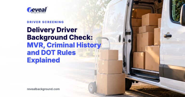 Delivery Driver Background Check: MVR, Criminal History and DOT Rules Explained