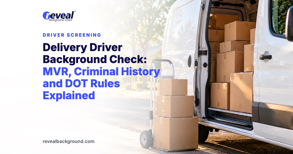 Delivery Driver Background Check: MVR, Criminal History and DOT Rules Explained