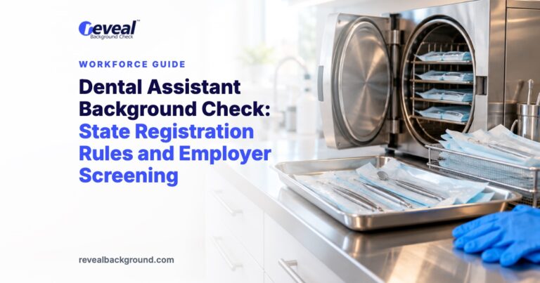 Dental Assistant Background Check: State Registration Rules and Employer Screening