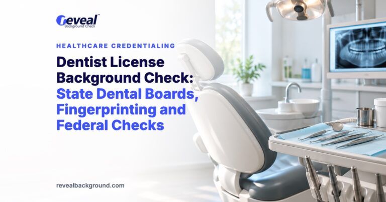 Dentist License Background Check: State Dental Boards, Fingerprinting and Federal Checks