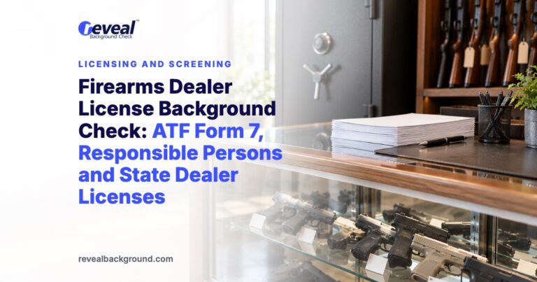 Firearms Dealer License Background Check: ATF Form 7, Responsible Persons and State Dealer Licenses