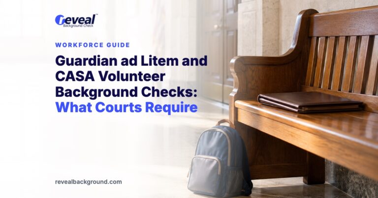 Guardian ad Litem and CASA Volunteer Background Checks: What Courts Require