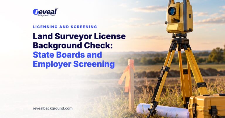 Land Surveyor License Background Check: State Boards and Employer Screening