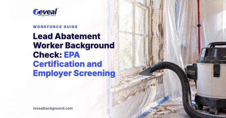 Lead Abatement Worker Background Check: EPA Certification and Employer Screening