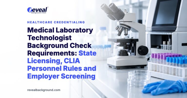 Medical Laboratory Technologist Background Check Requirements: State Licensing, CLIA Personnel Rules and Employer Screening