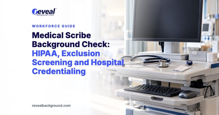 Medical Scribe Background Check: HIPAA, Exclusion Screening and Hospital Credentialing