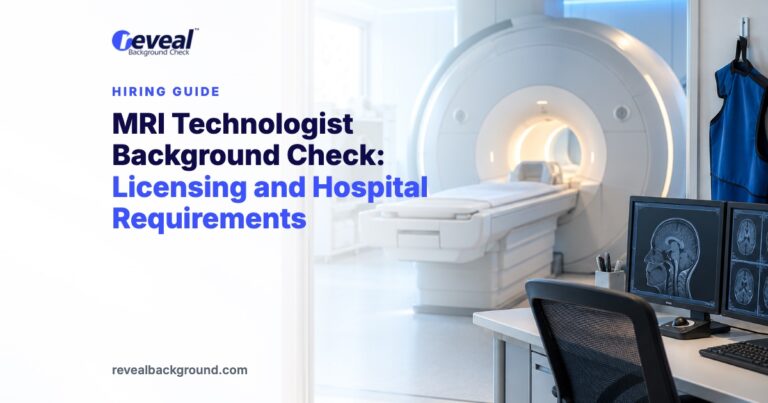 MRI Technologist Background Check: Licensing and Hospital Requirements