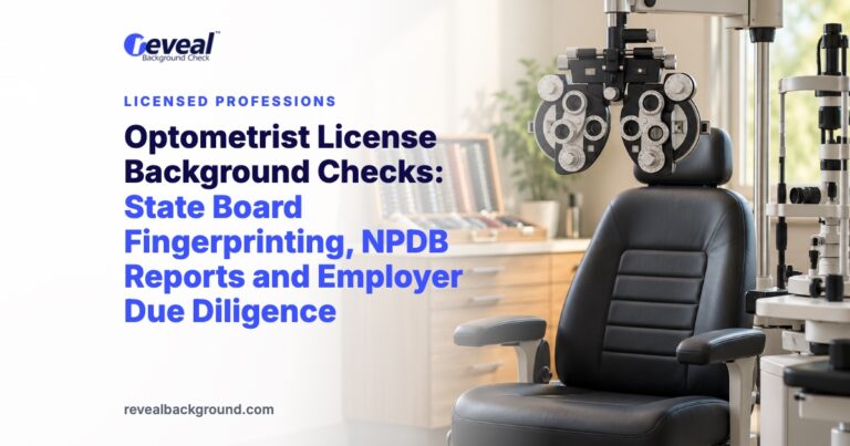 Optometrist License Background Checks: State Board Fingerprinting, NPDB Reports and Employer Due Diligence