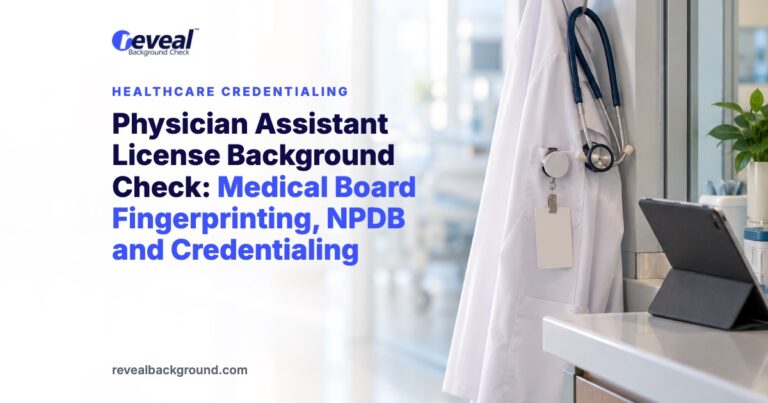 Physician Assistant License Background Check: Medical Board Fingerprinting, NPDB and Credentialing