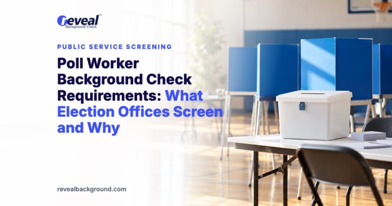 Poll Worker Background Check Requirements: What Election Offices Screen and Why