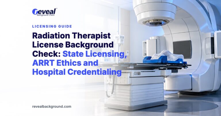 Radiation Therapist License Background Check Guide | Reveal Background