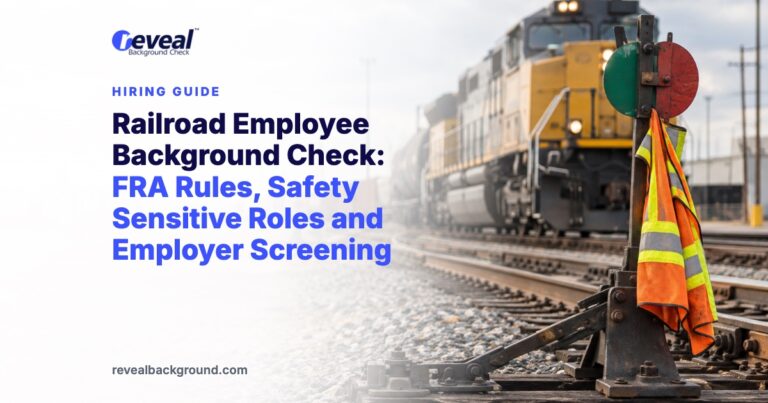 Railroad Employee Background Check: FRA Rules, Safety Sensitive Roles and Employer Screening