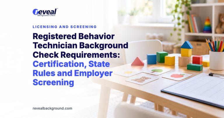 Registered Behavior Technician Background Check Requirements: Certification, State Rules and Employer Screening