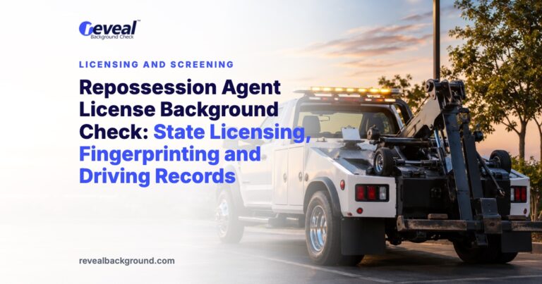 Repossession Agent License Background Check: State Licensing, Fingerprinting and Driving Records