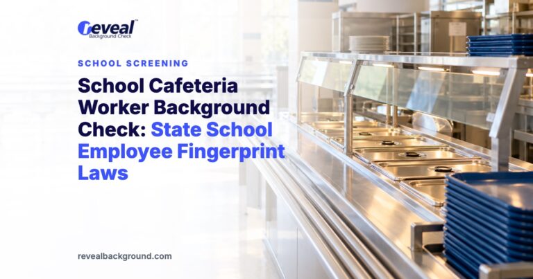 School Cafeteria Worker Background Check: State School Employee Fingerprint Laws