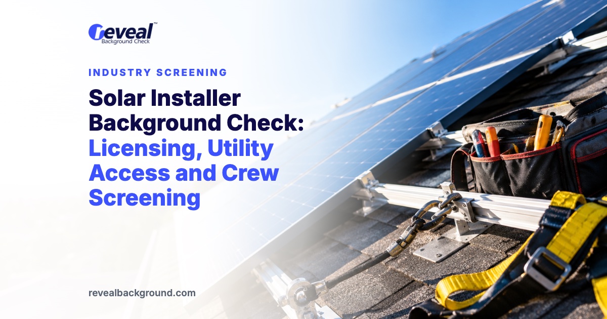 Solar Installer Background Check: Licensing, Utility Access and Crew Screening