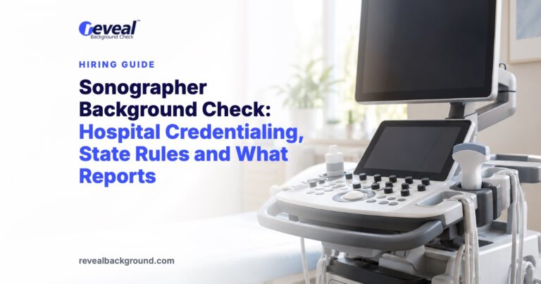 Sonographer Background Check: Hospital Credentialing, State Rules and What Reports