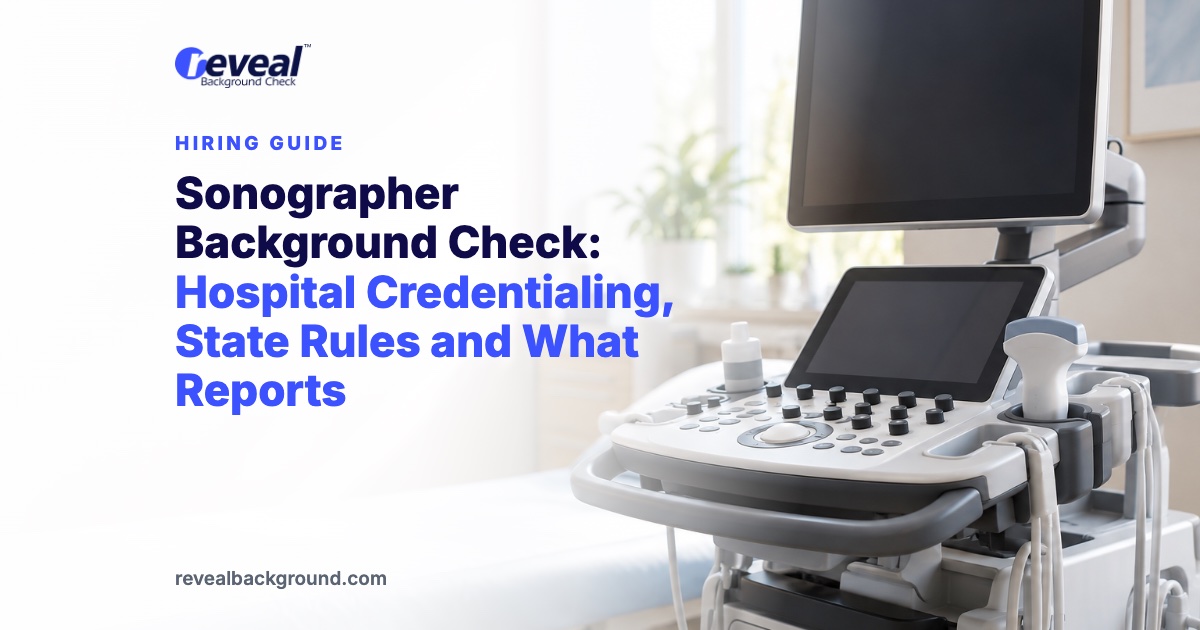Sonographer Background Check: Hospital Credentialing, State Rules and What Reports