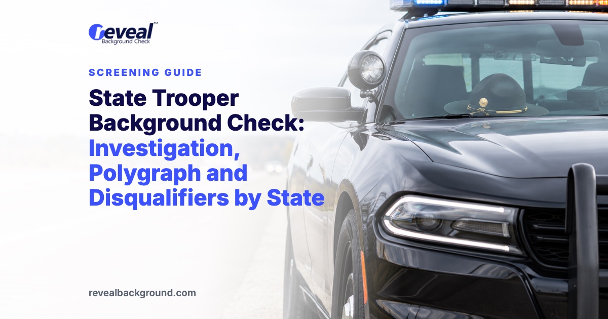State Trooper Background Check: Investigation, Polygraph and Disqualifiers by State