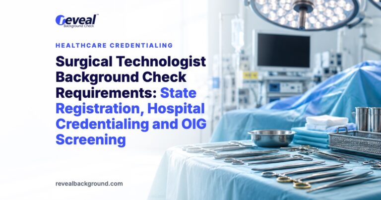 Surgical Technologist Background Check Requirements: State Registration, Hospital Credentialing and OIG Screening